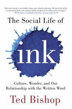 Hardcover The Social Life of Ink: Culture Wonder and Our Relationship with the Written Word Book