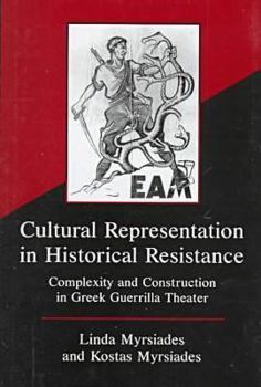 Hardcover Cultural Representation in Historical Resistance: Complexity and Construction in Greek Guerrilla Theater Book