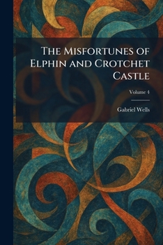 Paperback The Misfortunes of Elphin and Crotchet Castle Book