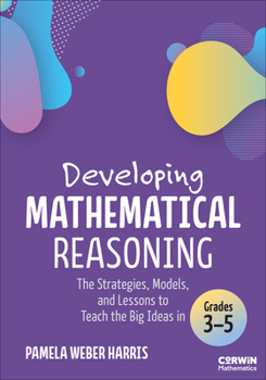 Paperback Developing Mathematical Reasoning: The Strategies, Models, and Lessons to Teach the Big Ideas in Grades 3-5 Book