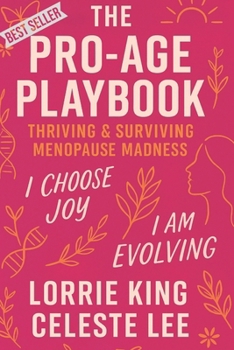 Paperback The Pro-Age Playbook: Thriving & Surviving Menopause Madness Book