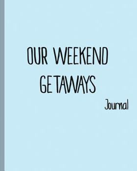 Paperback Our weekend getaways: Wanderlust Journals Book