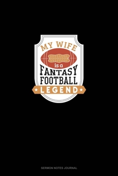 My Wife is a Fantasy Football Legend: Sermon Notes Journal