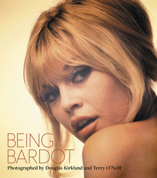 Hardcover Being Bardot: Photographed by Douglas Kirkland and Terry O'Neill Book