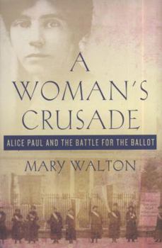 Hardcover Woman's Crusade: Alice Paul and the Battle for the Ballot Book