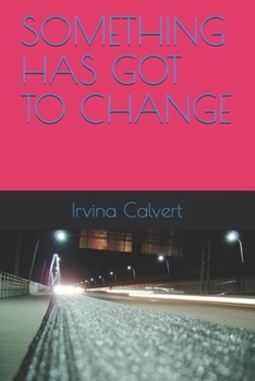 Paperback Something Has Got to Change Book