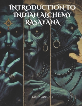 Paperback Introduction to Indian Alchemy Rasayana: Comprehensive All in One Textbook With Fully Explained Practice Problems Book