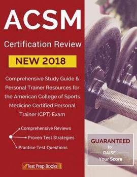 Paperback ACSM New 2018 Certification Review: Comprehensive Study Guide & Personal Trainer Resources for the American College of Sports Medicine Certified Perso Book