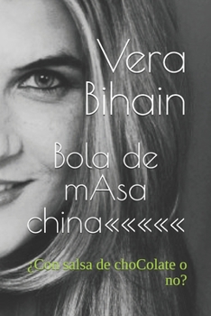 Paperback Bola de mAsa china: ¿Con salsa de choColate o no? [Spanish] Book