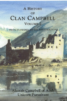 Hardcover A History of Clan Campbell, Volume 2: From Flodden to the Restoration Book