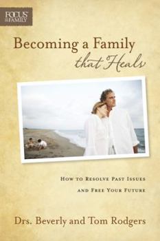 Paperback Becoming a Family That Heals: How to Resolve Past Issues and Free Your Future Book