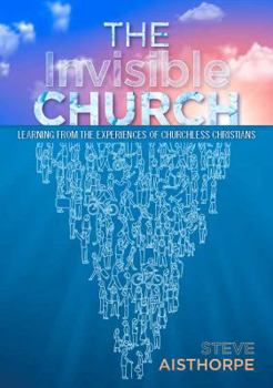 Paperback The Invisible Church: Learning from the Experiences of Churchless Christians Book