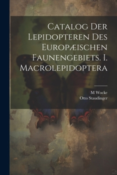 Paperback Catalog der Lepidopteren des europæischen Faunengebiets. I. Macrolepidoptera [German] Book