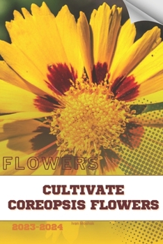 Paperback Cultivate Coreopsis Flowers: Become flowers expert Book