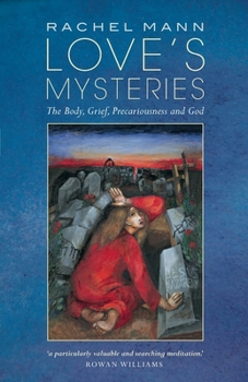 Paperback Love's Mysteries: The Body, Grief, Precariousness and God Book