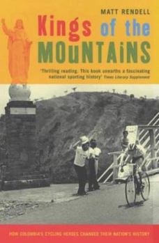 Hardcover Kings of the Mountains: How Colombia's Cycling Heroes Changed Their Nation's History Book