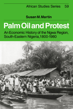Paperback Palm Oil and Protest: An Economic History of the Ngwa Region, South-Eastern Nigeria, 1800 1980 Book