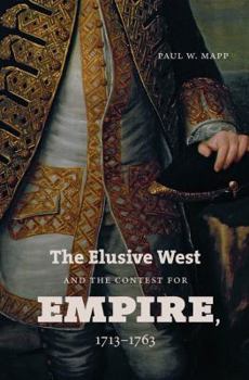Paperback The Elusive West and the Contest for Empire, 1713-1763 Book