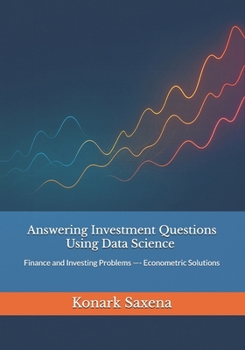 Paperback Answering Investment Questions Using Data Science: Finance and Investing Problems -- Econometric Solutions Book