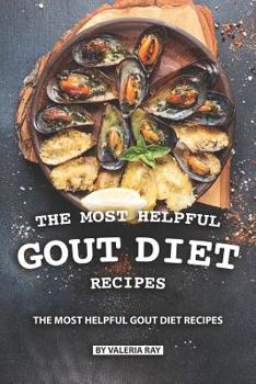 Paperback The Most Helpful Gout Diet Recipes: Inflammation-reducing and Gout Friendly Cookbook Book