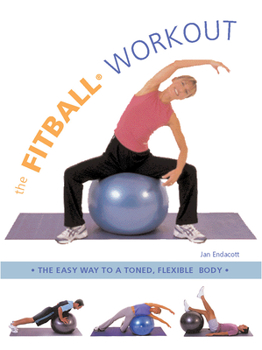 Paperback The Fitball Workout: The Easy Way to a Toned, Flexible Body Book
