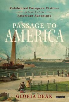 Hardcover Passage to America: Celebrated European Visitors in Search of the American Adventure Book