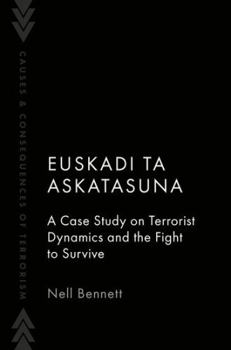 Paperback Euskadi Ta Askatasuna: A Case Study on Terrorist Dynamics and the Fight to Survive Book