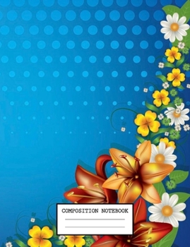 Paperback Composition Notebook: Cute Floral Flower College Ruled Journal with lined Paper for Taking Notes, Writing Workbook for Students, Teachers Book