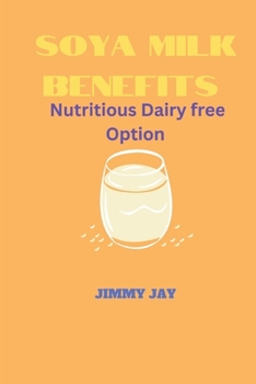 Paperback Soya Milk Benefits: Nutritious dairy-free option [Large Print] Book