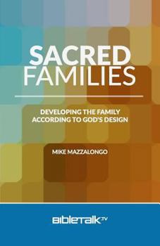 Paperback Sacred Families: Developing the Family According to God's Design Book