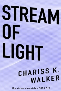 Stream of Light - Book #6 of the Vision Chronicles