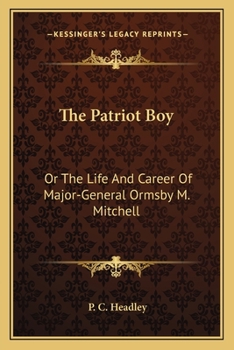 Paperback The Patriot Boy: Or The Life And Career Of Major-General Ormsby M. Mitchell Book