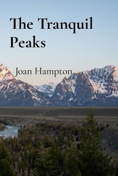 Paperback The Tranquil Peaks: Using Mountain Wisdom to Navigate Life's Challenges Book