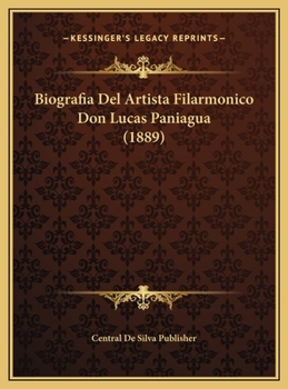 Biografia Del Artista Filarmonico Don Lucas Paniagua (1889)