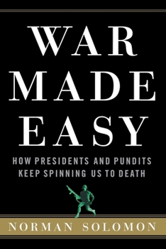 Paperback War Made Easy: How Presidents and Pundits Keep Spinning Us to Death Book