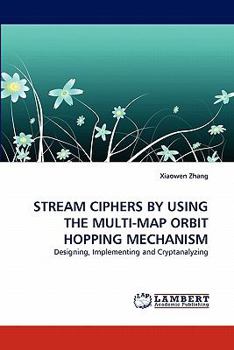 Paperback Stream Ciphers by Using the Multi-Map Orbit Hopping Mechanism Book