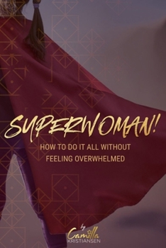 Paperback Superwoman!: How to do it all without feeling overwhelmed Book