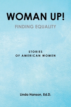 Paperback Woman Up!: Finding Equality: Stories of American Women Book