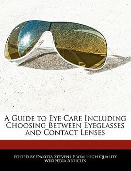 Paperback A Guide to Eye Care Including Choosing Between Eyeglasses and Contact Lenses Book