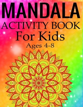 Paperback Mandala Activity Book for Kids Ages 4-8: Mandala Coloring Activity Book for Kids Ages 4-8 Book