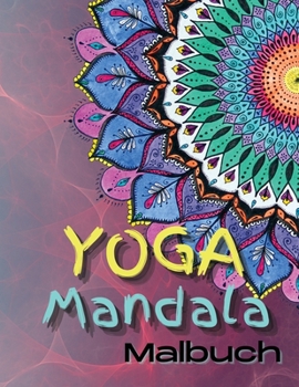 Paperback Yoga Mandala Malbuch: Yoga und Meditation Malbuch f?r Erwachsene mit Yogaposen und Mandalas [German] Book