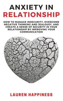 Paperback Anxiety in Relationship: How to manage insecurity, overcome Negative Thinking and Jealousy, and create a sense of security in your relationship Book