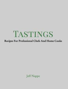 Hardcover Tastings: Recipes For Professional Chefs And Home Cooks Book