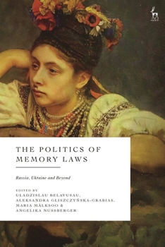 Hardcover The Politics of Memory Laws: Russia, Ukraine and Beyond Book