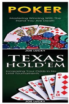 Paperback Poker & Texas Holdem: Mastering Winning with the Hand You Are Dealt! & Increasing Your Odds in No Limit Tournaments! Book