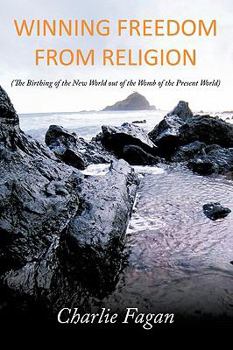 Paperback Winning Freedom from Religion: The Birthing of the New World Out of the Womb of the Present World Book