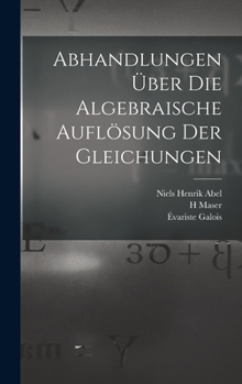 Hardcover Abhandlungen über die algebraische Auflösung der Gleichungen [German] Book