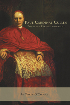 Hardcover Paul Cardinal Cullen: Portrait of a Practical Nationalist Book