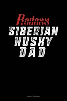 Paperback Badass Siberian Husky Dad: Address Book