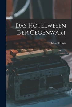 Paperback Das Hotelwesen Der Gegenwart [German] Book